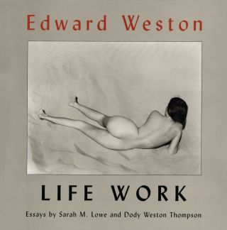 Life Work - Edward Weston - Lodima - Out Of Print - Rare